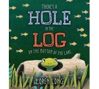 Loren Long There's a Hole in the Log on the Bottom of the Lak (Copertina rigida)