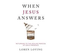 Loren Loving When Jesus Answers: Returning to the Healing Mercies of (Tascabile)