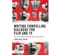 Loren-Paul Caplin Writing Compelling Dialogue for Film and TV (Tascabile)