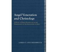 Loren T. Stuckenbruck Angel Veneration and Christology (Tascabile)