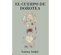 Lorena Amkie El cuerpo de Dorotea (Tascabile)