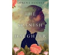 Lorena Hughes The Spanish Daughter (Copertina rigida)