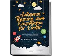 Lorena Kibitz Autogenes Training zum Einschlafen für Kinder: Mit den (Tascabile)
