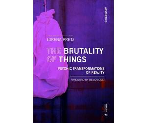 Lorena Preta The Brutality of Things (Tascabile) Aesthetics