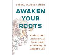 Lorena Saavedra Smith Awaken Your Roots (Tascabile) (PRESALE 17/11/2025)