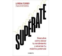 Superate/ Outdo Yourself: Descubre Cómo Elevar Tu Rendimiento Y Alcanzar Tu Máximo Potencial