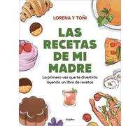 Lorena Y Toñi Las recetas de mi madre: La primera vez que te diverti (Tascabile)