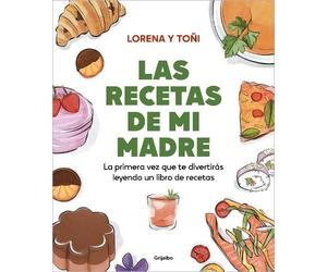 Lorena Y Toñi Las recetas de mi madre: La primera vez que te diverti (Tascabile)