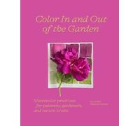Lorene Edwards Color In and Out of the Garden: Watercolor Practices (Tascabile)
