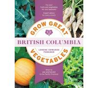 Lorene Edwards Forkner Grow Great Vegetables in British Columbia (Tascabile)