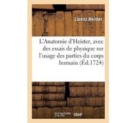 Lorenz Heister L'Anatomie d'Heister, Avec Des Essais de Physique Su (Tascabile)