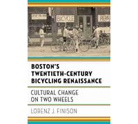 Lorenz J. Finison Boston's Twentieth-Century Bicycling Renaissance (Tascabile)