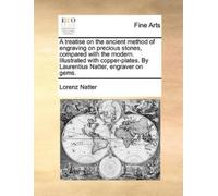 Lorenz Natter A Treatise on the Ancient Method of Engraving on Preci (Tascabile)