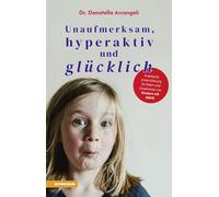 Lorenza Bonetti Unaufmerksam, hyperaktiv und glücklich: Praktische U (Tascabile)