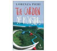 Lorenza Pieri The Garden of Monsters (Tascabile)