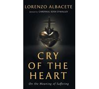 Lorenzo Albacete Cry of the Heart (Copertina rigida)