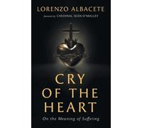 Lorenzo Albacete Cry of the Heart (Tascabile)
