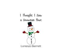 Lorenzo Barrett I Thought I Saw a Snowman Move (Tascabile)
