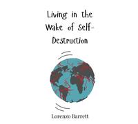 Lorenzo Barrett Living in the Wake of Self-Destruction (Copertina rigida)