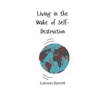 Lorenzo Barrett Living in the Wake of Self-Destruction (Tascabile)