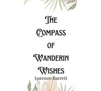 Lorenzo Barrett The Compass of Wandering Wishes (Copertina rigida)