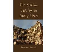 Lorenzo Barrett The Shadow Cast by an Empty Heart (Copertina rigida)