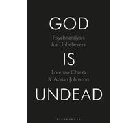 God Is Undead: Psychoanalysis for Unbelievers