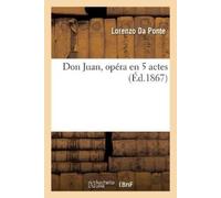 Lorenzo Da Ponte Don Juan, Opéra En 5 Actes (Tascabile)