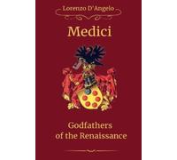 Lorenzo D'Angelo The Medici Godfathers of the Renaissance (Tascabile)