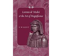 Lorenzo de' Medici and the Art of Magnificence