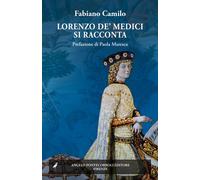Lorenzo de' Medici si racconta - 2025 - Pontecorboli Editore