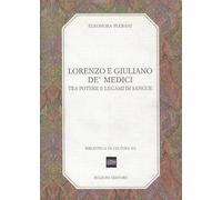 Lorenzo e Giuliano de' Medici. Tra potere e legami di sangue