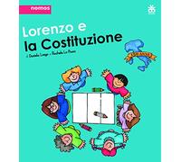 Lorenzo e la Costituzione. Ediz. illustrata