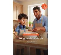 Lorenzo e le cuffie blu: Volume 2 - 6 storie sociali illustrate sull’autismo per bambini 0-8 anni: scuola, dottore, dentista, barbiere, cibo e nanna, con strategie ABA per i genitori