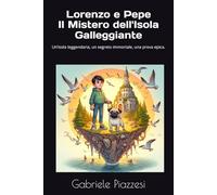 Lorenzo e Pepe Il Mistero dell'Isola Galleggiante: Un’isola leggendaria, un segreto immortale, una prova epica.