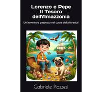 Lorenzo e Pepe Il Tesoro dell'Amazzonia: Un’avventura pazzesca nel cuore della foresta!