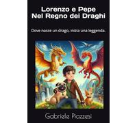 Lorenzo e Pepe Nel Regno dei Draghi: Dove nasce un drago, inizia una leggenda.