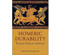 Lorenzo F. Garcia Homeric Durability (Tascabile) Hellenic Studies Series