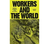 Workers and the World: Fighting Ecological Crisis from Within