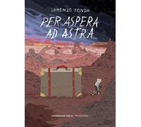 Lorenzo Fonda PER ASPERA AD ASTRA Coconino Press