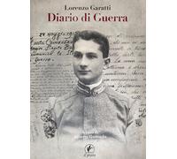 Lorenzo Garatti. Diario di guerra - Gottardo Alberto