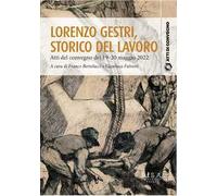 Lorenzo Gestri, storico del lavoro. Atti del Convegno (19-20 maggio 2022)