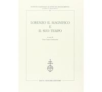 Lorenzo il Magnifico e il suo tempo