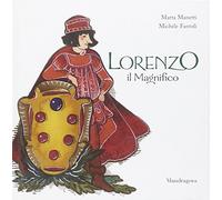 Lorenzo il Magnifico. Ediz. illustrata