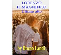 LORENZO IL MAGNIFICO - Ultimo atto