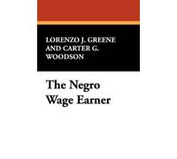 Lorenzo J Greene Carter G Woodson The Negro Wage Earner (Tascabile)
