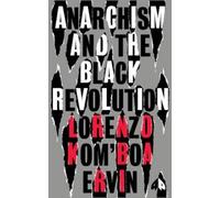Lorenzo Kom’boa Ervin Anarchism and the Black Revolution (Tascabile)