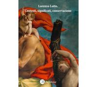 Lorenzo Lotto. Contesti, significati, conservazione. Atti del Convegno Internazionale di studi (Loreto, 1-3 febbraio 2019). Ediz. italiana e inglese