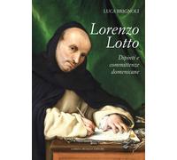 Lorenzo Lotto Dipinti e Committenze Domenicane. - [Lubrina Bramani Editore]