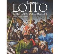 Lorenzo Lotto : richiamo delle Marche luoghi tempi e persone